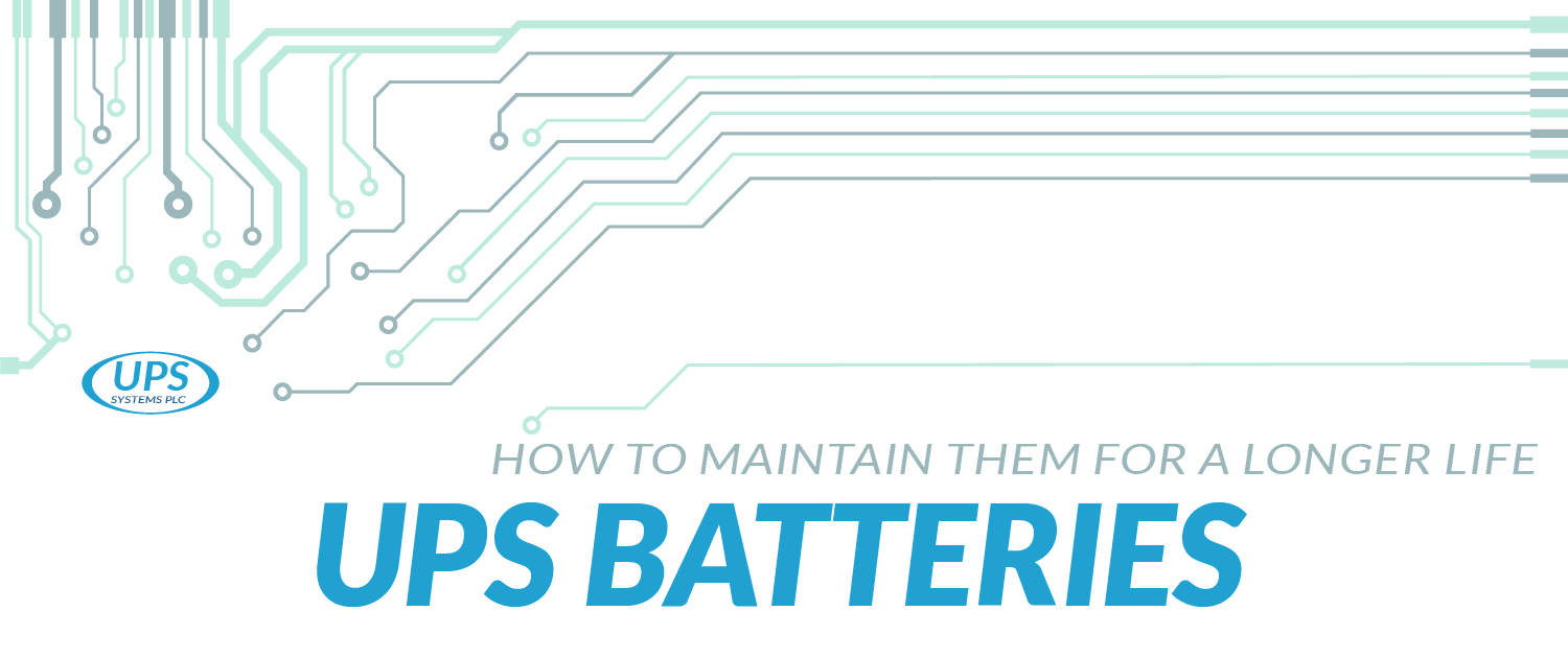 How to Maintain UPS Batteries for a Longer Life